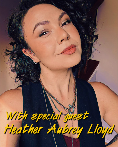 With special guest Heather Aubrey Lloyd